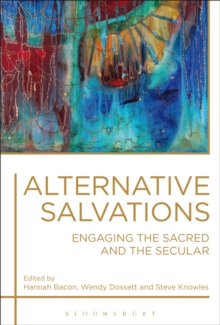 Alternative Salvations : Engaging the Sacred and the Secular