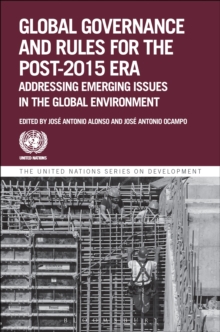 Global Governance and Rules for the Post-2015 Era : Addressing Emerging Issues in the Global Environment, Hardback Book Global Governance and Rules for the Post-2015 Era : Addressing Emerging Issues in the Global Environment, Hardback Book