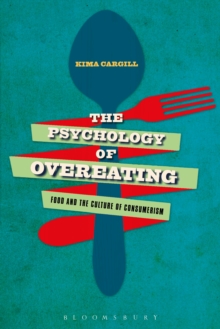 The Psychology of Overeating : Food and the Culture of Consumerism