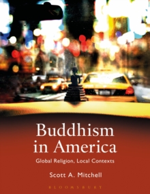 Buddhism in America : Global Religion, Local Contexts, Paperback / softback Book Buddhism in America : Global Religion, Local Contexts, Paperback / softback Book