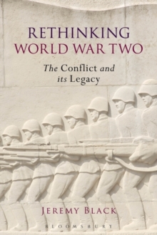 Rethinking World War Two : The Conflict and its Legacy, Paperback / softback Book Rethinking World War Two : The Conflict and its Legacy, Paperback / softback Book
