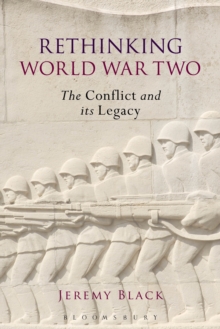 Rethinking World War Two : The Conflict and its Legacy