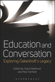 Education and Conversation : Exploring Oakeshott's Legacy, Hardback Book Education and Conversation : Exploring Oakeshott's Legacy, Hardback Book