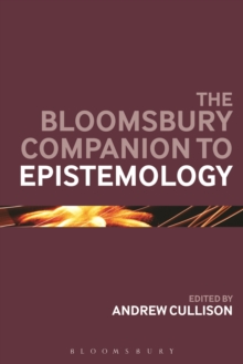 The Bloomsbury Companion to Epistemology, Paperback / softback Book The Bloomsbury Companion to Epistemology, Paperback / softback Book
