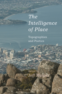 The Intelligence of Place : Topographies and Poetics