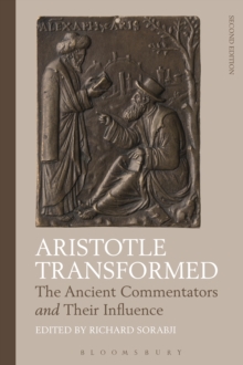 Aristotle Transformed : The Ancient Commentators and Their Influence