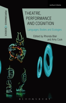 Theatre, Performance and Cognition : Languages, Bodies and Ecologies