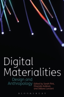 Digital Materialities : Design and Anthropology, Paperback / softback Book Digital Materialities : Design and Anthropology, Paperback / softback Book