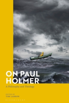 On Paul Holmer : A Philosophy and Theology