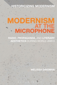 Modernism at the Microphone : Radio, Propaganda, and Literary Aesthetics During World War II, Hardback Book Modernism at the Microphone : Radio, Propaganda, and Literary Aesthetics During World War II, Hardback Book