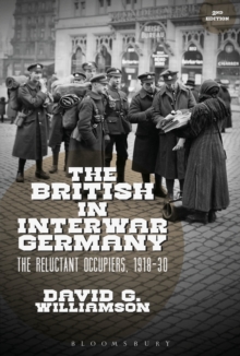 The British in Interwar Germany : The Reluctant Occupiers, 1918-30, Paperback / softback Book The British in Interwar Germany : The Reluctant Occupiers, 1918-30, Paperback / softback Book