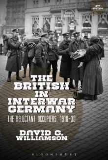 The British in Interwar Germany : The Reluctant Occupiers, 1918-30