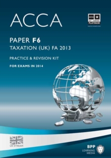 ACCA F6 Taxation FA2013 : Practice and Revision Kit, Paperback Book ACCA F6 Taxation FA2013 : Practice and Revision Kit, Paperback Book