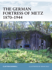 The German Fortress of Metz 18701944