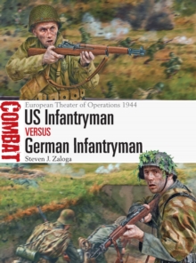 US Infantryman vs German Infantryman : European Theater of Operations 1944, Paperback Book US Infantryman vs German Infantryman : European Theater of Operations 1944, Paperback Book