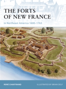 The Forts of New France in Northeast America 16001763