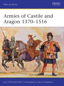 Armies of Castile and Aragon 1370-1516, Paperback Book Armies of Castile and Aragon 1370-1516, Paperback Book