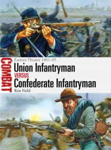 Union Infantryman vs Confederate Infantryman : Eastern Theater 1861 65