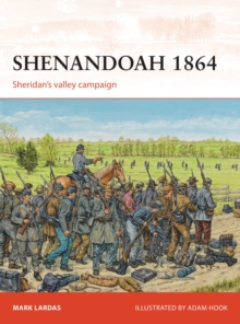 Shenandoah 1864 : Sheridan's valley campaign, Paperback / softback Book Shenandoah 1864 : Sheridan's valley campaign, Paperback / softback Book