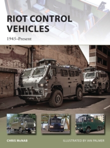 Riot Control Vehicles : 1945-Present, Paperback Book Riot Control Vehicles : 1945-Present, Paperback Book