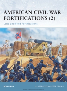 American Civil War Fortifications (2) : Land and Field Fortifications