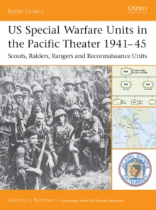 US Special Warfare Units in the Pacific Theater 194145 : Scouts, Raiders, Rangers and Reconnaissance Units