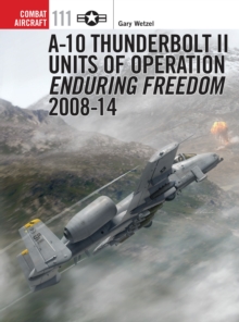 A-10 Thunderbolt II Units of Operation Enduring Freedom 2008-14, Paperback Book A-10 Thunderbolt II Units of Operation Enduring Freedom 2008-14, Paperback Book