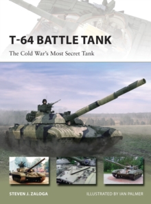 T-64 Battle Tank : The Cold Wars Most Secret Tank