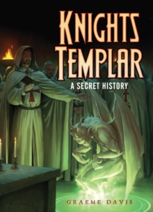 Knights Templar : A Secret History