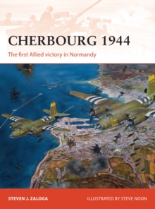 Cherbourg 1944 : The First Allied Victory in Normandy