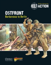 Bolt Action: Ostfront : Barbarossa to Berlin, Paperback / softback Book Bolt Action: Ostfront : Barbarossa to Berlin, Paperback / softback Book