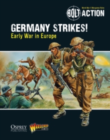 Bolt Action: Germany Strikes! : Early War in Europe, Paperback Book Bolt Action: Germany Strikes! : Early War in Europe, Paperback Book
