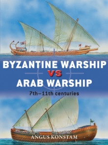 Byzantine Warship vs Arab Warship : 7th-11th centuries, Paperback Book Byzantine Warship vs Arab Warship : 7th-11th centuries, Paperback Book