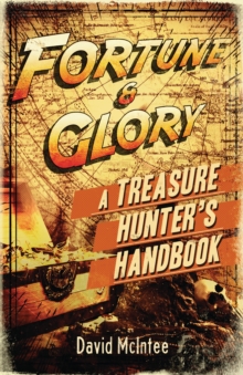 Fortune and Glory: A Treasure Hunter s Handbook