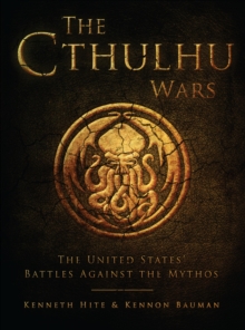 The Cthulhu Wars : The United States' Battles Against the Mythos, Paperback Book The Cthulhu Wars : The United States' Battles Against the Mythos, Paperback Book