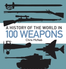 A History of the World in 100 Weapons