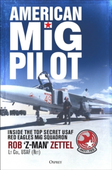 American MiG Pilot : Inside the Top Secret USAF Red Eagles MiG Squadron