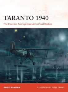 Taranto 1940 : The Fleet Air Arm's precursor to Pearl Harbor, Paperback / softback Book Taranto 1940 : The Fleet Air Arm's precursor to Pearl Harbor, Paperback / softback Book