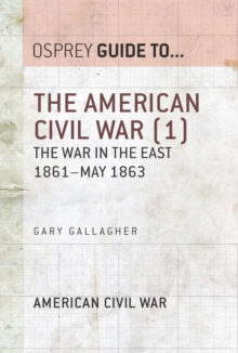 The American Civil War (1) : The war in the East 1861 May 1863