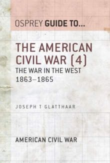 The American Civil War (4) : The war in the West 1863 1865