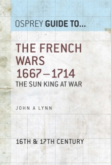 The French Wars 16671714 : The Sun King at War