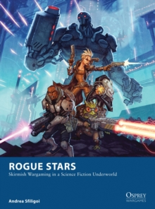 Rogue Stars : Skirmish Wargaming in a Science Fiction Underworld, Paperback Book Rogue Stars : Skirmish Wargaming in a Science Fiction Underworld, Paperback Book