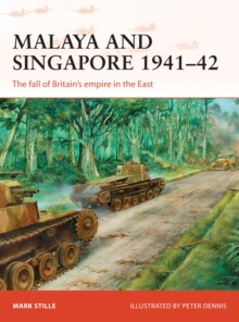 Malaya and Singapore 1941 42 : The fall of Britain s empire in the East