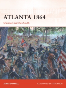 Atlanta 1864 : Sherman marches South, Paperback / softback Book Atlanta 1864 : Sherman marches South, Paperback / softback Book