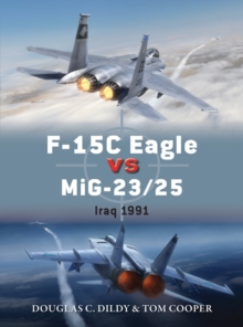 F-15C Eagle vs MiG-23/25 : Iraq 1991, Paperback / softback Book F-15C Eagle vs MiG-23/25 : Iraq 1991, Paperback / softback Book