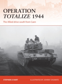 Operation Totalize 1944 : The Allied Drive South from Caen, Paperback Book Operation Totalize 1944 : The Allied Drive South from Caen, Paperback Book