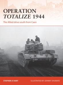 Operation Totalize 1944 : The Allied drive south from Caen