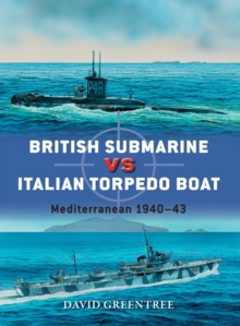 British Submarine vs Italian Torpedo Boat : Mediterranean 1940-43, Paperback Book British Submarine vs Italian Torpedo Boat : Mediterranean 1940-43, Paperback Book