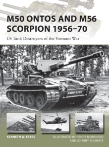 M50 Ontos and M56 Scorpion 1956-70 : US Tank Destroyers of the Vietnam War, Paperback / softback Book M50 Ontos and M56 Scorpion 1956-70 : US Tank Destroyers of the Vietnam War, Paperback / softback Book