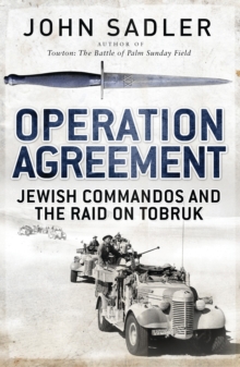 Operation Agreement : Jewish Commandos and the Raid on Tobruk, Hardback Book Operation Agreement : Jewish Commandos and the Raid on Tobruk, Hardback Book